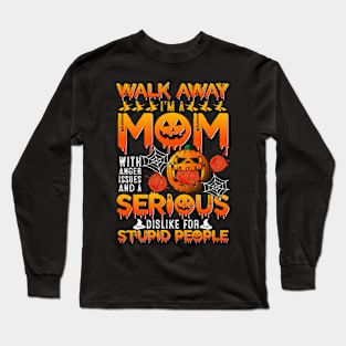 Walk Away I'm a Mom with Anger Issues Long Sleeve T-Shirt